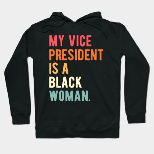 my vice president is a black woman Hoodie